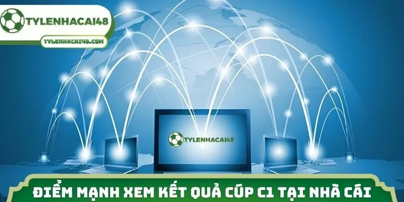 Điểm mạnh xem kết quả cúp C1 tại nhà cái 