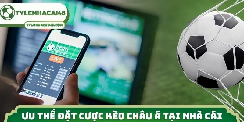 Ưu thế đặt cược kèo châu Á tại nhà cái 